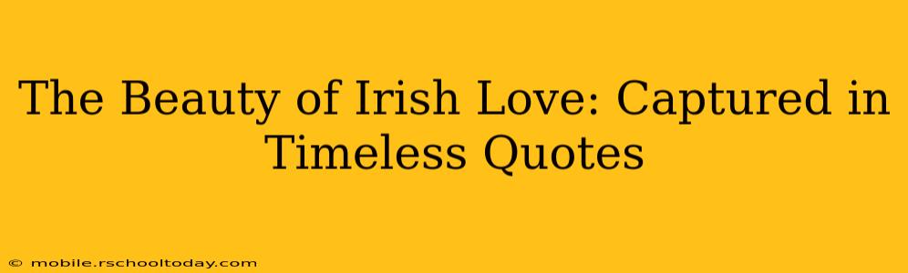 The Beauty of Irish Love: Captured in Timeless Quotes