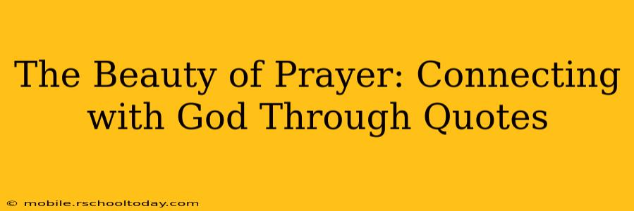 The Beauty of Prayer: Connecting with God Through Quotes