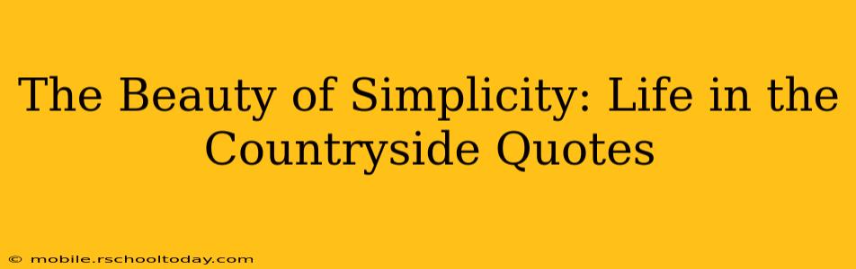 The Beauty of Simplicity: Life in the Countryside Quotes