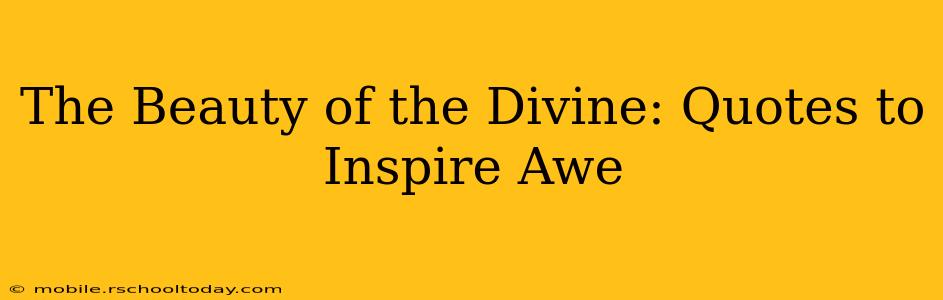 The Beauty of the Divine: Quotes to Inspire Awe