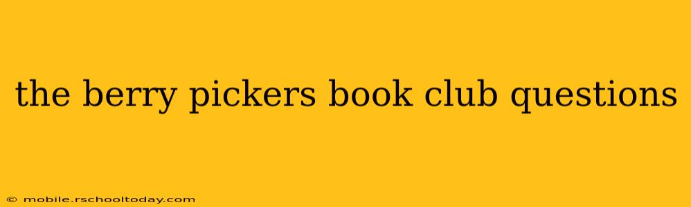the berry pickers book club questions