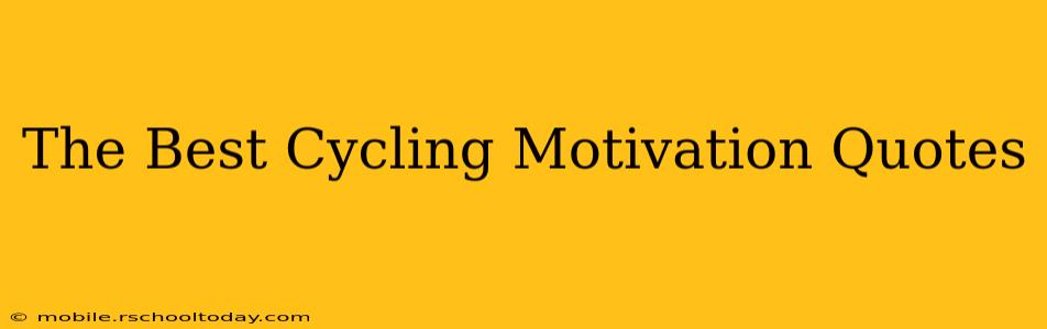 The Best Cycling Motivation Quotes