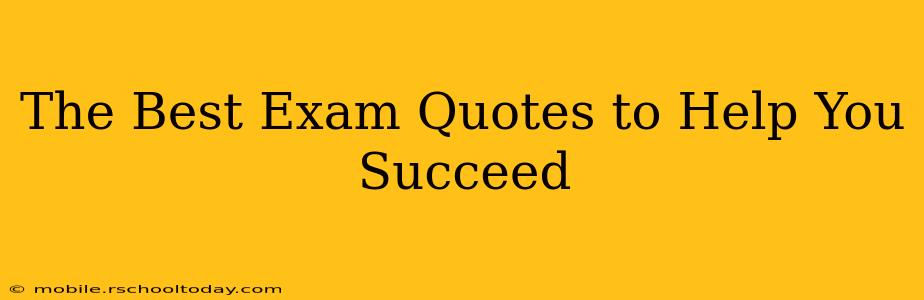 The Best Exam Quotes to Help You Succeed