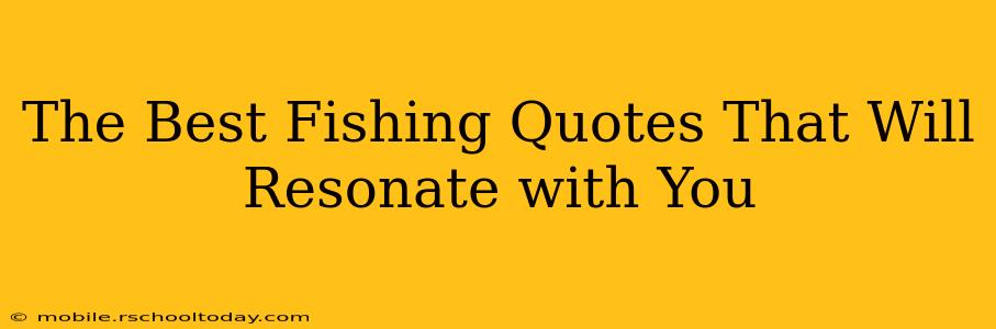 The Best Fishing Quotes That Will Resonate with You