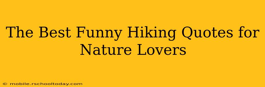 The Best Funny Hiking Quotes for Nature Lovers