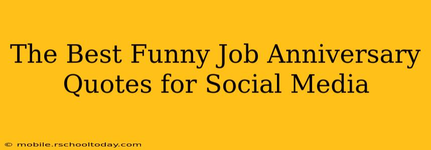 The Best Funny Job Anniversary Quotes for Social Media