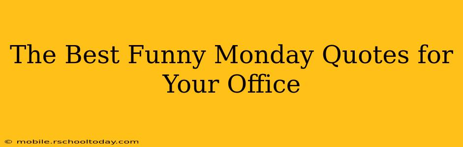 The Best Funny Monday Quotes for Your Office