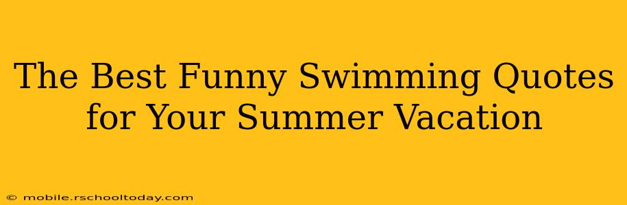 The Best Funny Swimming Quotes for Your Summer Vacation