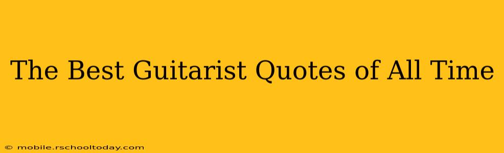 The Best Guitarist Quotes of All Time