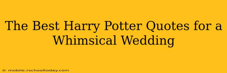 The Best Harry Potter Quotes for a Whimsical Wedding