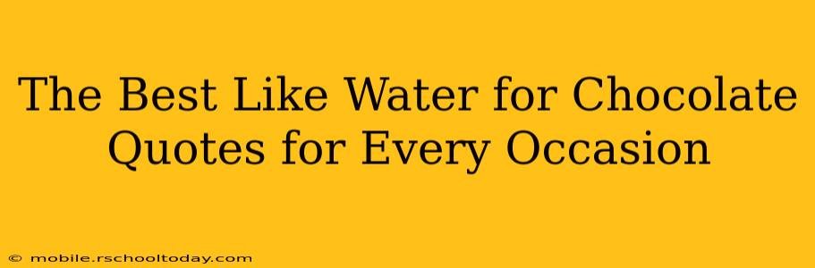 The Best Like Water for Chocolate Quotes for Every Occasion