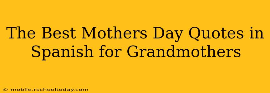The Best Mothers Day Quotes in Spanish for Grandmothers
