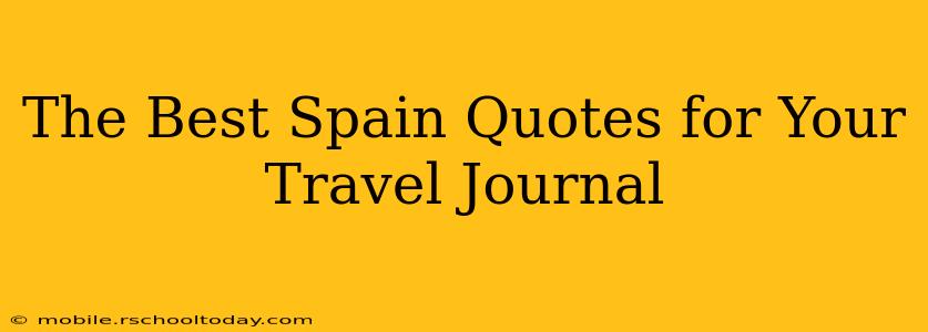 The Best Spain Quotes for Your Travel Journal