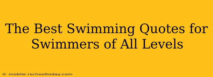 The Best Swimming Quotes for Swimmers of All Levels