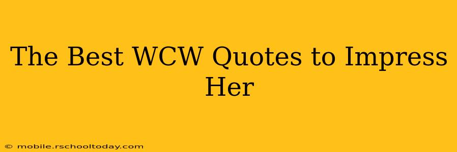 The Best WCW Quotes to Impress Her