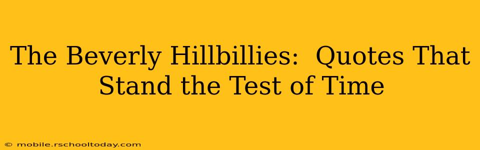 The Beverly Hillbillies:  Quotes That Stand the Test of Time