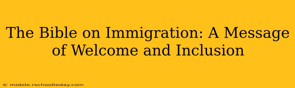The Bible on Immigration: A Message of Welcome and Inclusion