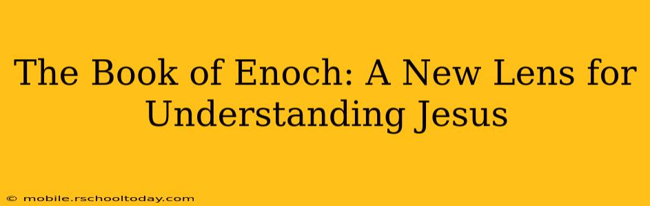 The Book of Enoch: A New Lens for Understanding Jesus