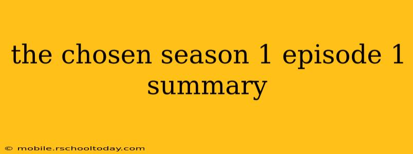 the chosen season 1 episode 1 summary