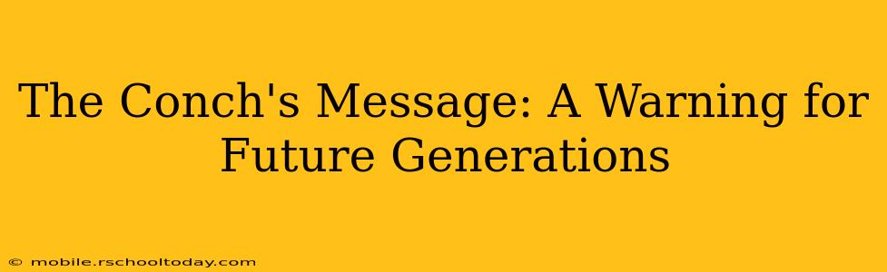 The Conch's Message: A Warning for Future Generations