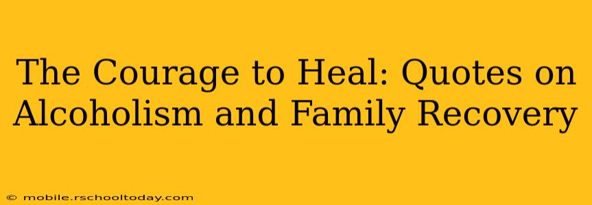 The Courage to Heal: Quotes on Alcoholism and Family Recovery