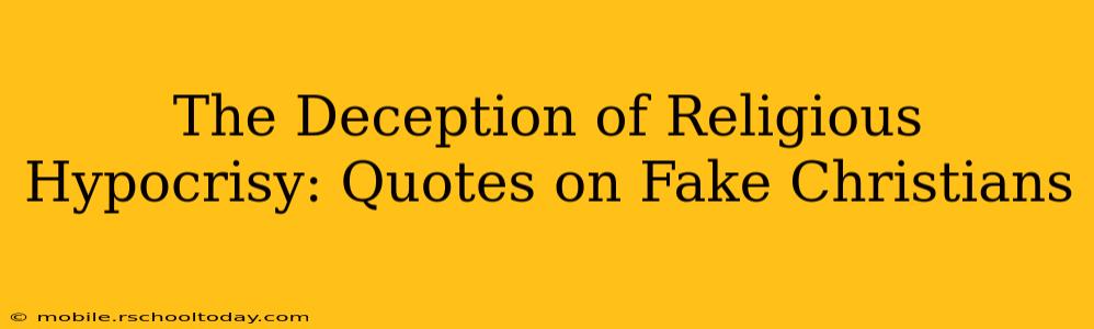 The Deception of Religious Hypocrisy: Quotes on Fake Christians