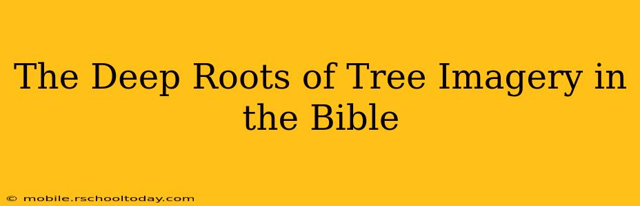 The Deep Roots of Tree Imagery in the Bible