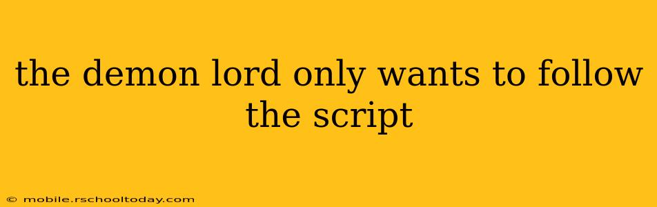the demon lord only wants to follow the script