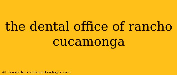 the dental office of rancho cucamonga