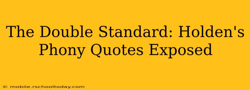 The Double Standard: Holden's Phony Quotes Exposed
