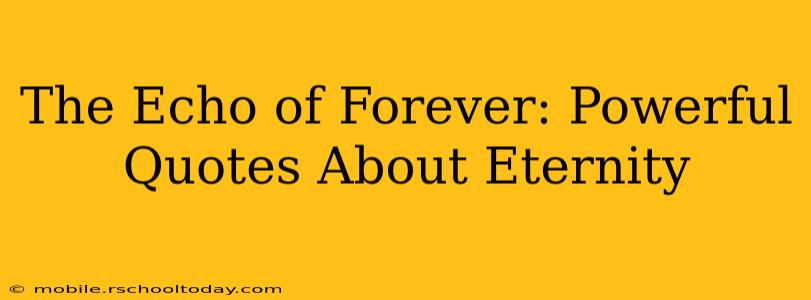 The Echo of Forever: Powerful Quotes About Eternity