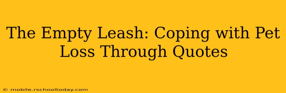 The Empty Leash: Coping with Pet Loss Through Quotes
