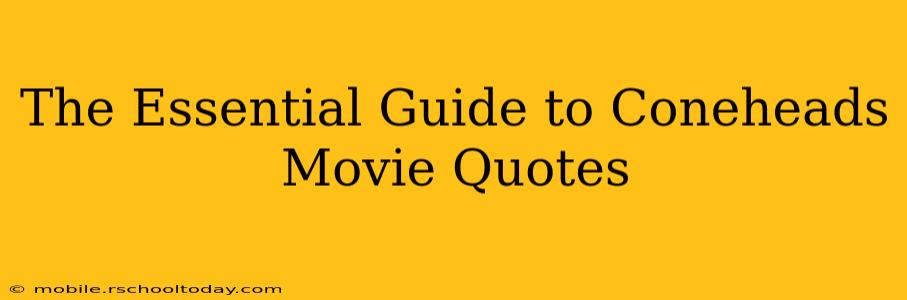 The Essential Guide to Coneheads Movie Quotes