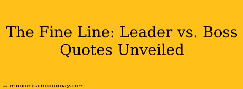 The Fine Line: Leader vs. Boss Quotes Unveiled