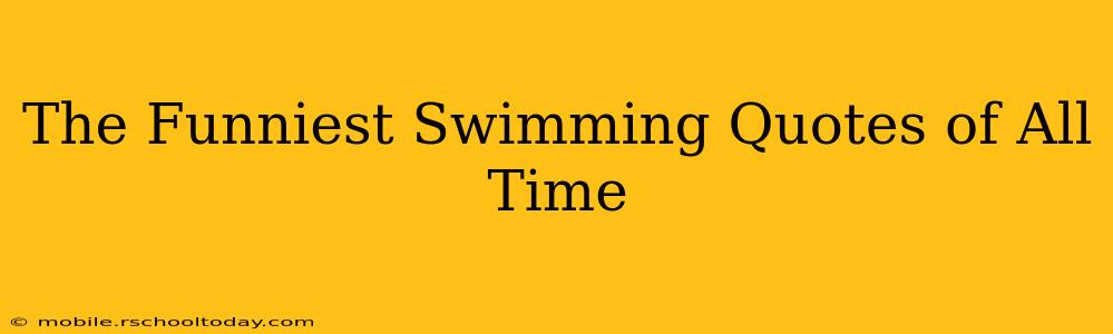 The Funniest Swimming Quotes of All Time