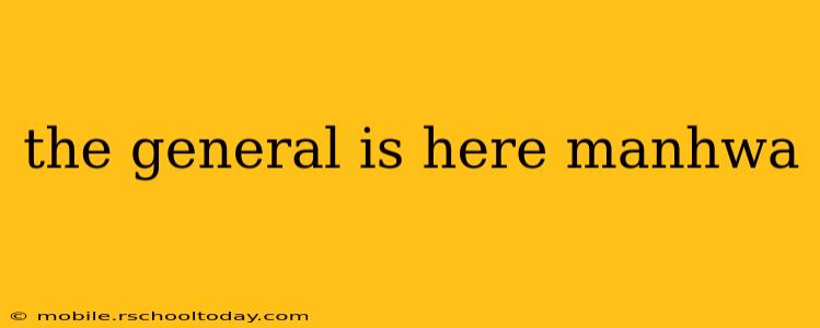 the general is here manhwa