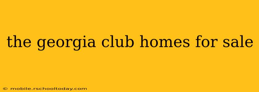 the georgia club homes for sale