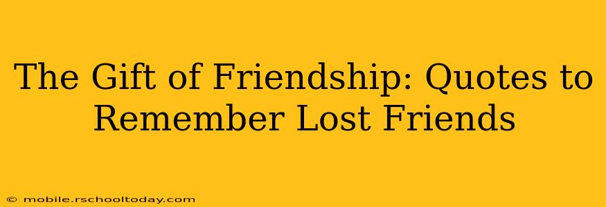 The Gift of Friendship: Quotes to Remember Lost Friends