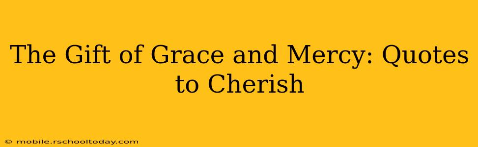 The Gift of Grace and Mercy: Quotes to Cherish