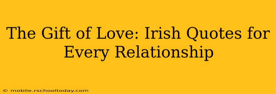The Gift of Love: Irish Quotes for Every Relationship