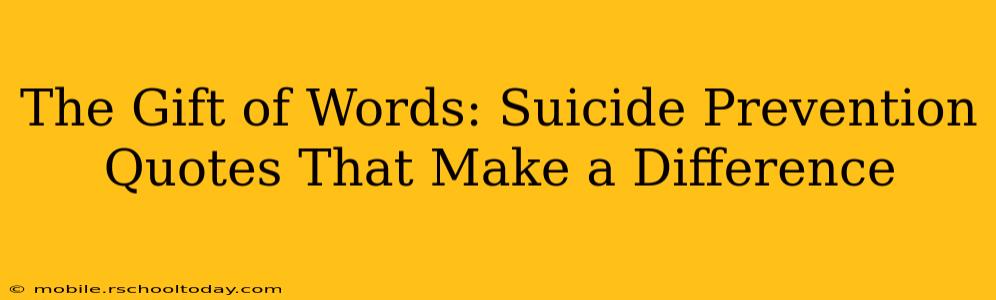 The Gift of Words: Suicide Prevention Quotes That Make a Difference