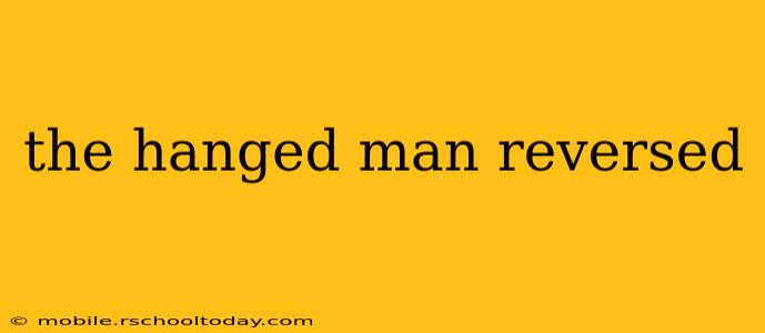 the hanged man reversed