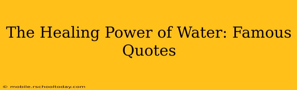 The Healing Power of Water: Famous Quotes