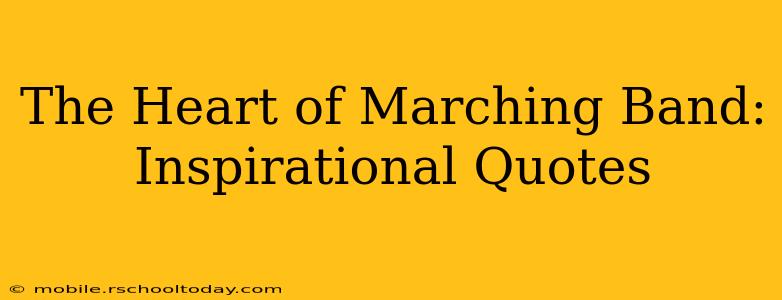 The Heart of Marching Band: Inspirational Quotes