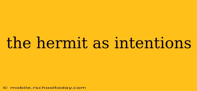 the hermit as intentions