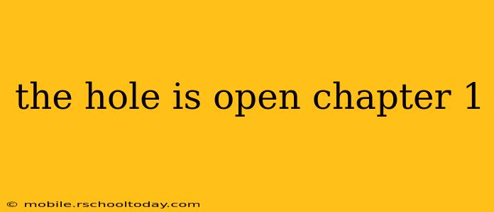 the hole is open chapter 1