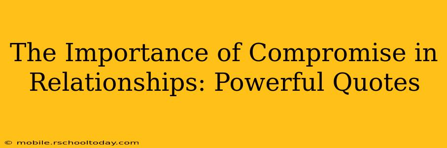 The Importance of Compromise in Relationships: Powerful Quotes