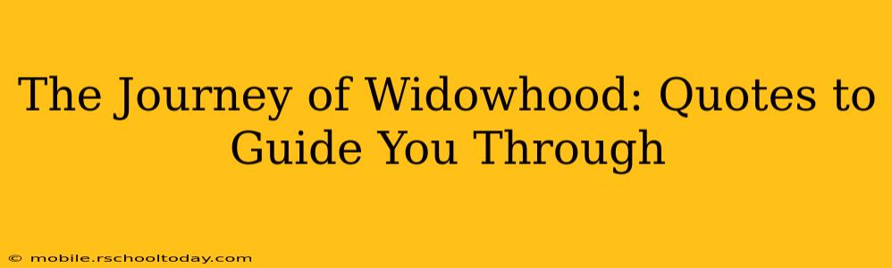 The Journey of Widowhood: Quotes to Guide You Through