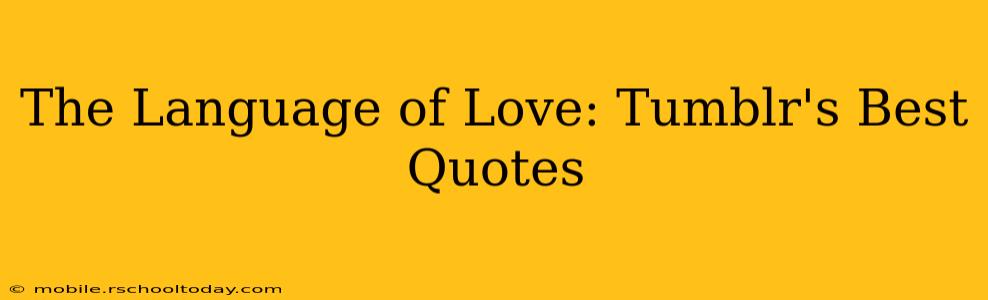 The Language of Love: Tumblr's Best Quotes
