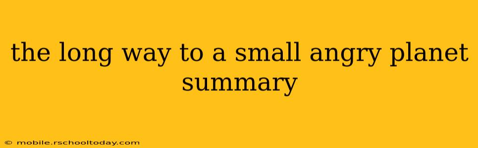 the long way to a small angry planet summary